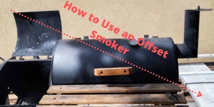 How to Use an Offset Smoker